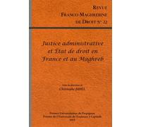 Revue Franco-Maghrébine De Droit N° 22 - La Justice Administrative Garante De L'état De Droit ? - Réalités Juridiques Et Implications Politiques - Convergences Et Particularismes Dans Les...