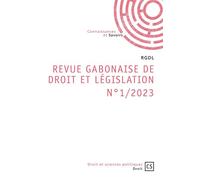 Revue Gabonaise de Droit et Législation N°1/2023 - RGDL - Connaissances Et Savoirs - broché - Revue