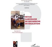 Revue Gabonaise de recherche en éducation Numero 6 Hors thématique - Gilbert Nguema Endamne - L'harmattan - broché - Revue