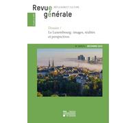 Revue générale n° 2025/4: Dossier - Le Luxembourg : images, réalités et perspectives