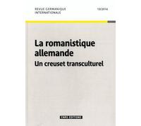 Revue Germanique Internationale N° 19/2014 - La Romanistique Allemande - Un Creuset Transculturel