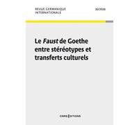 Revue Germanique Internationale - N° 39 Le Faust de Goethe entre stéréotypes et transferts culturels - Collectif - Cnrs Eds - broché - Revue