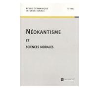 Revue Germanique Internationale N° 6, 2007 - Néokantisme Et Sciences Morales