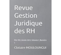 Revue Gestion Juridique des RH: RGJ-RH, Année 2023, Volume 1, Numéro 1