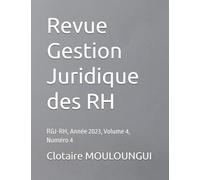 Revue Gestion Juridique des RH: RGJ-RH, Année 2023, Volume 4, Numéro 4