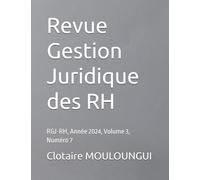 Revue Gestion Juridique des RH: RGJ-RH, Année 2024, Volume 3, Numéro 7