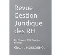 Revue Gestion Juridique des RH: RGJ-RH, Année 2024, Volume 4, Numéro 8