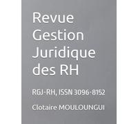 Revue Gestion Juridique des RH: RGJ-RH, ISSN 3096-8152