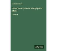 Revue historique et archéologique du Maine: Tome 14