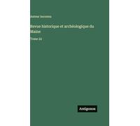 Revue historique et archéologique du Maine: Tome 22