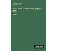 Revue historique et archéologique du Maine: Tome 4