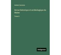 Revue historique et archéologique du Maine: Tome 6