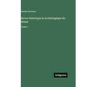 Revue historique et archéologique du Maine: Tome 7