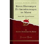 Revue Historique Et Archéologique Du Maine, Vol. 50: Année 1901., Second Semestre (Classic Reprint)
