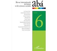 Revue internationale de lettres et de sciences sociales abá n°6 Collectif (Auteur), Eric Essono Tsimi (Auteur)