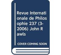 REVUE INTERNATIONALE DE PHILOSOPHIE 237 (3-2006) JOHN RAWLS