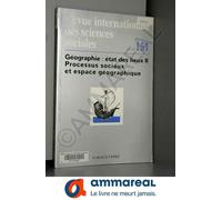 Revue Internationale Des Sciences Sociales Numero 151 : Geographie.: Etat Des Lieux Ii Processus Sociaux Et Espace Geographique