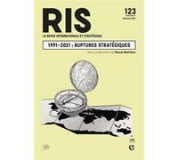 Revue internationale et stratégique N°123 3/2021 1991-2021 : trente années de ruptures stratégiques Collectif (Auteur)