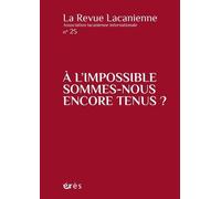 La Revue lacanienne 25 - A l'impossible sommes-nous encore tenus ? (25)