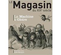 REVUE LE MAGASIN DU XIXe SIECLE N°7 - LA MACHINE A GLOIRE