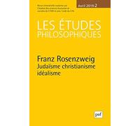 Revue Les Etudes Philosophiques N.2 - Franz Rosenzweig, Judaïsme Christianisme Idéalisme (Édition 2019)