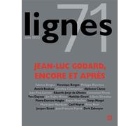Revue Lignes N°71: JEAN-LUC GODARD : ENCORE ET APRÈS
