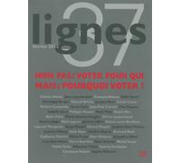 Revue Lignes Non Pas Voter Pour Qui,Mais Pourquoi Voter - Collectif - Nouvelles Editions Lignes - broché - Revue