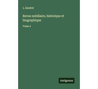 Revue nobiliaire, historique et biographique: Tome 4