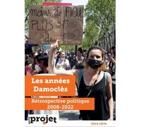 Revue Projet HS : Les années Damoclès : Rétrospective Politique 2008-2022 - Juin 2022 Juin 2022, Hors-Série - Collectif - Revue Projet - broché - Revue