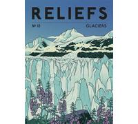 Revue Reliefs - n°18 Glaciers - Collectif - Reliefs Editions - broché - Revue