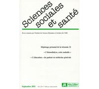 Revue Sciences Sociales et Santé n°3/septembre 2011 Dépistage prénatal de la trisomie 21, "l'hémodialyse, cette maladie" , "l'éducation" du patient en médecine générale. - Collectif - John Libbey Euro