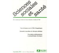 Revue Sciences Sociales et Santé - Vol 31 - N°3 septembre 2013 Vies de femmes avec le VIH à Ouagadougou. Demandes masculines de chirurgie esthétique. Prescription médicamenteuse et polypathologies chr