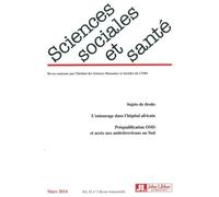 Revue sciences sociales et santé - Vol 32 - N°1/ mars 2014 Sujets de droits. L'entourage dans l'hôpital. Préqualification OMS et accès aux antirétroviraux au Sud. - Collectif - John Libbey Eurotext - 