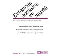 Revue Sciences Sociales et Santé. Vol 35 - N°4 - Décembre 2017 Tensions éthiques dans le dépistage du cancer. Pratiques de comparaison dans la critique vaccinale. Matérialité du soin et tensions soign