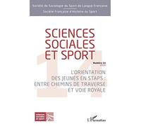 Revue Sciences Sociales Et Sport N.14 - L'orientation Des Jeunes En Staps : Entre Chemins De Traverse Et Voie Royale (Édition 2019)