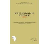 Revue sénégalaise d’histoire N°12 (RSH) « Religion et Identité en Afrique subsaharienne » (De la préhistoire à nos jours) - Phil. Mouhamadou Nissire Sarr - L'harmattan - broché - Revue