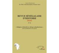 Revue sénégalaise d’histoire N°12 (RSH) « Religion et Identité en Afrique subsaharienne » (De la préhistoire à nos jours) - Phil. Mouhamadou Nissire Sarr - L'harmattan - broché - Revue