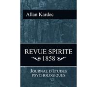 Revue Spirite 1858: Journal d'étude psychologiques