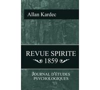 Revue Spirite 1859: Journal d'étude psychologiques