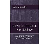 Revue Spirite 1862: Journal d'étude psychologiques