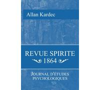 Revue Spirite 1864: Journal d'étude psychologiques