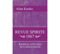 Revue Spirite 1867: Journal d'étude psychologiques