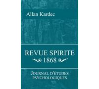Revue Spirite 1868: Journal d'étude psychologiques