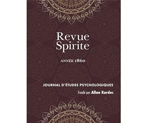Revue Spirite (Année 1860): le magnétisme devant l'académie, les pierres de Java, les Esprits globules, histoire d'un damné, un médium guérisseur, ... de l'Esprit familier du seigneur de Corasse
