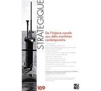 Revue Stratégique 109 - De l'histoire navale aux défis maritimes contemporains Collectif (Auteur)