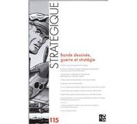 Revue Stratégique n° 115 - Bande dessinée, guerre et stratégie Jérôme de Lespinois (Auteur)