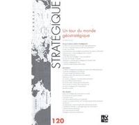 Revue Stratégique n° 120 - Un tour du monde géostratégique Martin Motte (Auteur)
