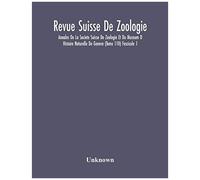 Revue Suisse De Zoologie; Annales De La Societe Suisse De Zoologie Et Du Museum D Histoire Naturelle De Geneve (Tome 110) Fascicule 1