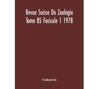 Revue Suisse De Zoologie Tome 85 Facicule 1 1978 , Annales De La Societe Zoologique Suisse Et Du Museum D'histoire Naturelle De Geneve