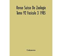 Revue Suisse De Zoologie Tome 92 Facicule 3 1985 , Annales De La Societe Zoologique Suisse Et Du Museum D'histoire Naturelle De Geneve